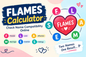 Flames Calculator: Meaning, Rules, Results & How It Works